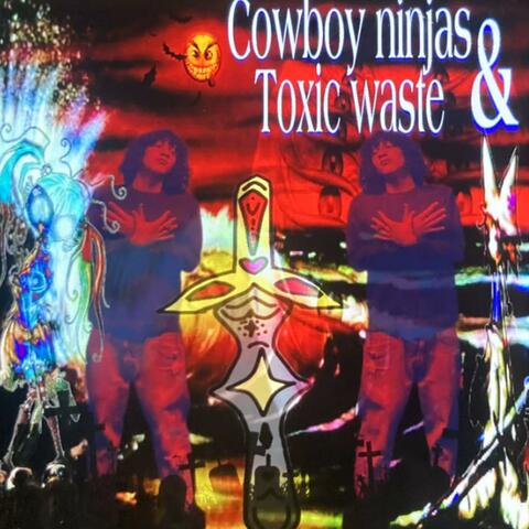 Cowboy Ninjas & Toxic Waste