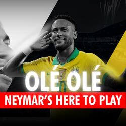 Olé Olé (Neymar’s here to play)
