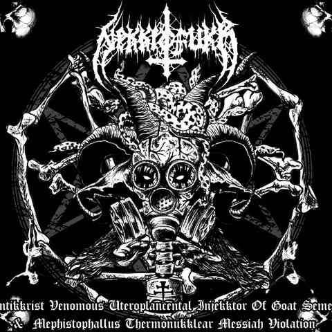 Antikkrist Venomous Uteroplacental Injekktor of Goat Semen & Mephistophallus Thermonukklear Messiah Violation