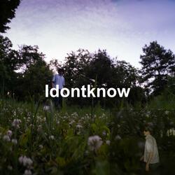 Idontknow