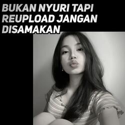 Bukan Nyuri Tapi Reupload Jangan disamakan