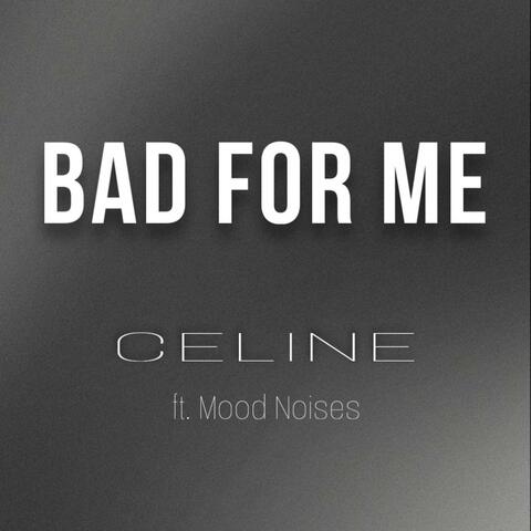 BAD FOR ME (feat. Mood Noises)