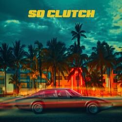 So Clutch (feat. Still Jones & Leon Monroe)