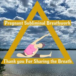 Pregnant / Birth subliminal alchemy Breathwork (feat. A Real Pregnant Mom)
