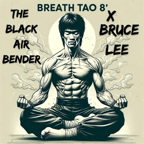 Breath Tao 8 x Bruce Lee with subliminal breath