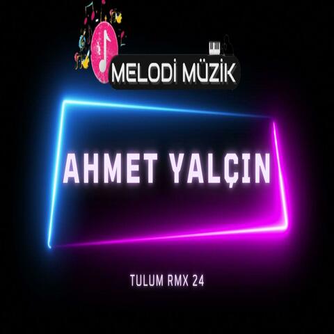 TULUM RMX 24 (feat. Ahmet Yalçın)