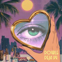 Double Deja Vu