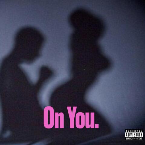 ON YOU