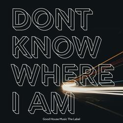 Don't Know Where I Am