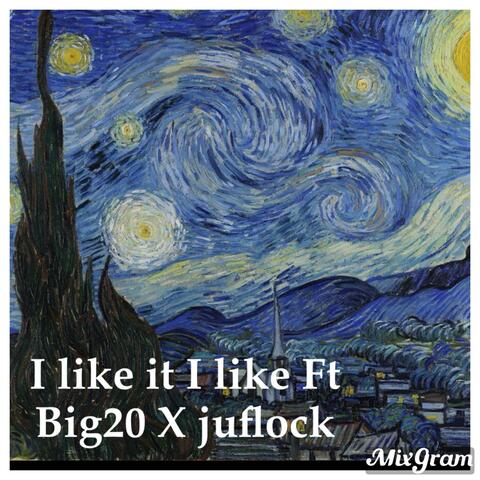 I like it I like it x Big20 x juflock