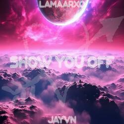 Show You Off (feat. Lamaarxo)