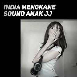 India Mengkane Sound Anak Jj