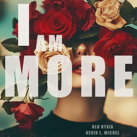 I Am More (feat. Blu Nyxia)