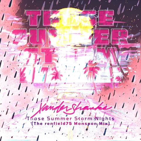 Those Summer Storm Nights (renfield75 Remix The Monsoon Mix)