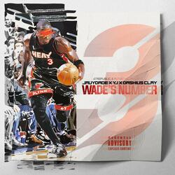 Wade's Number 3 (feat. YJ & JavyDade)