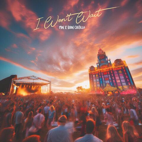 I Wont Wait (feat. Rain Castillo)