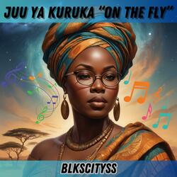 JUU YA KURUKA "ON THE FLY"
