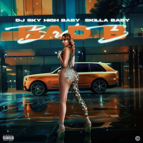 Bad B (feat. Skilla Baby)