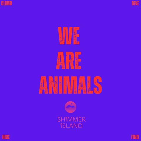 We Are Animals
