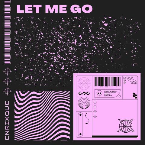 let me go