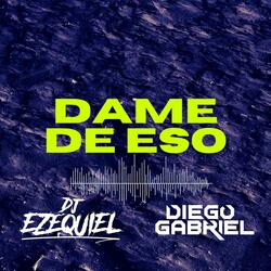 DAME DE ESO (feat. Diego Gabriel)
