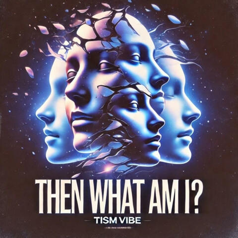 Then What Am I?