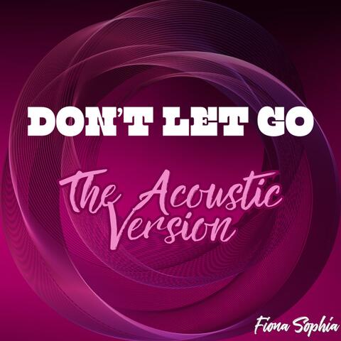 Don't Let Go (Acoustic Version)