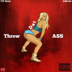 Throw Dat Ass (feat. ABM Glo)