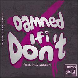 Damned If I Don't! (feat. Mac Joseph)
