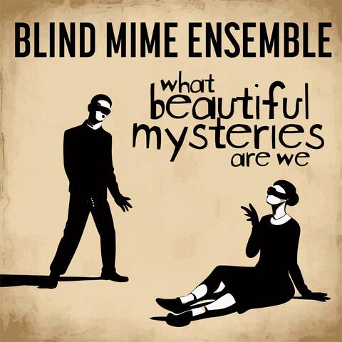 What Beautiful Mysteries Are We