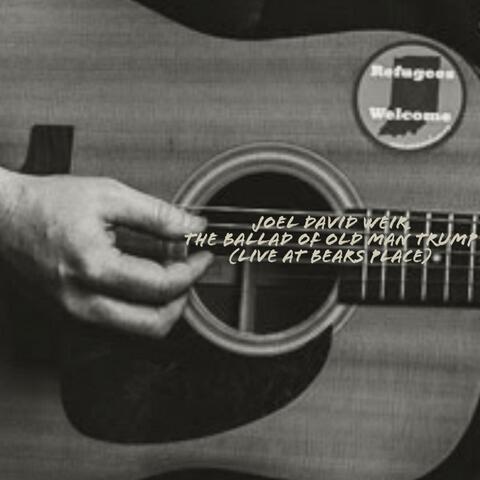 Ballad of Old Man Trump (Live at Bear's Place) (Live)