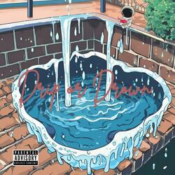 Drip or Drown