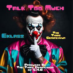 Talk Too Much (feat. Eklasz Dollasign Stunt)