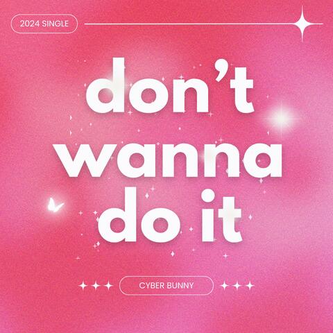 Don't Wanna Do It