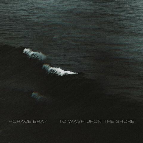 To Wash Upon The Shore