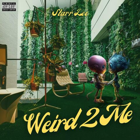 Weird 2 Me