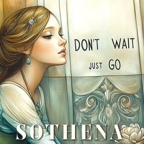 Don't Wait, Just Go (feat. Sothena)
