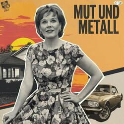Mut und Metall