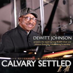Calvary Settled It All (feat. BC& M Choir, the Johnson Ensemble)