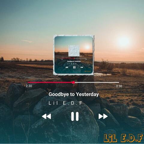Goodbye To Yesterday