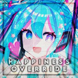 HAPPINESS OVERRIDE 2