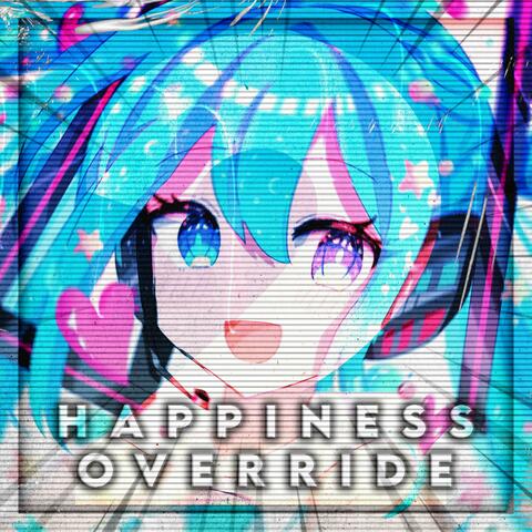 HAPPINESS OVERRIDE 2