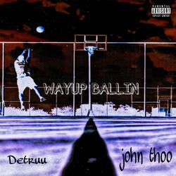 WAYUP BALLIN (feat. John Thoo)