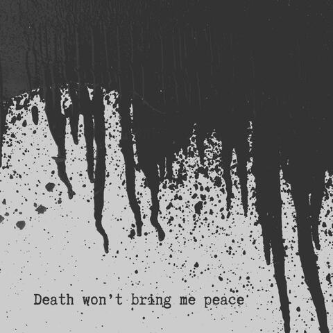Death won't bring me peace