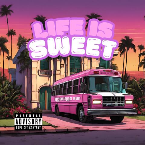LIFE IS SWEET
