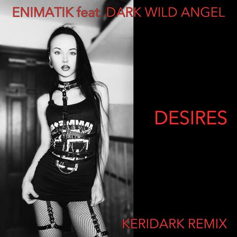 Desires (feat. Dark Wild Angel) [Keridark Remix]