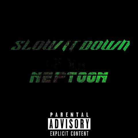 Slow it down