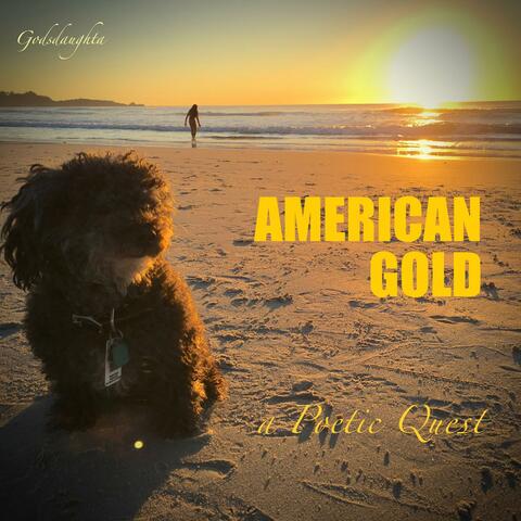 AMERICAN GOLD a Poetic Quest