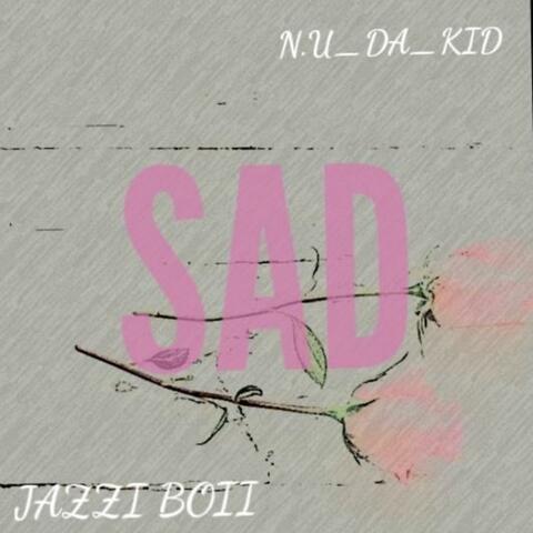 SAD (feat. N.U_da_kid)