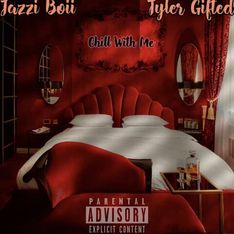 Chill With Me (feat. TylerGifted)